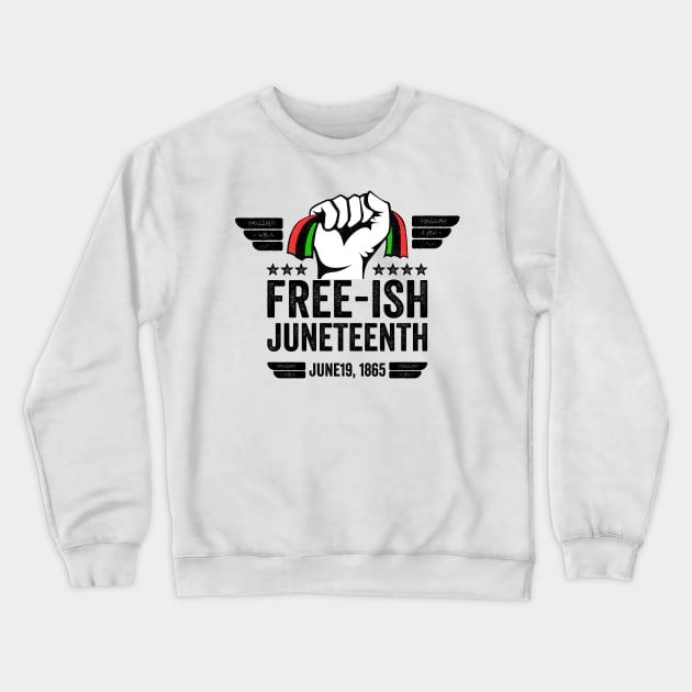 Juneteenth Black Freedom Free-Ish Since 1865 gift Crewneck Sweatshirt by Mr_tee